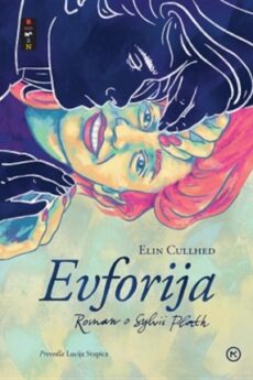 Naslovnica Evforija : roman o Sylvii Plath