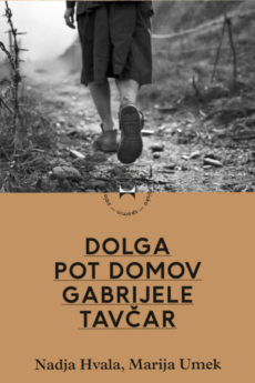 Naslovnica knjige: Dolga pot domov Gabrijele Tavčar : zgodba, ki je čakala v tišini